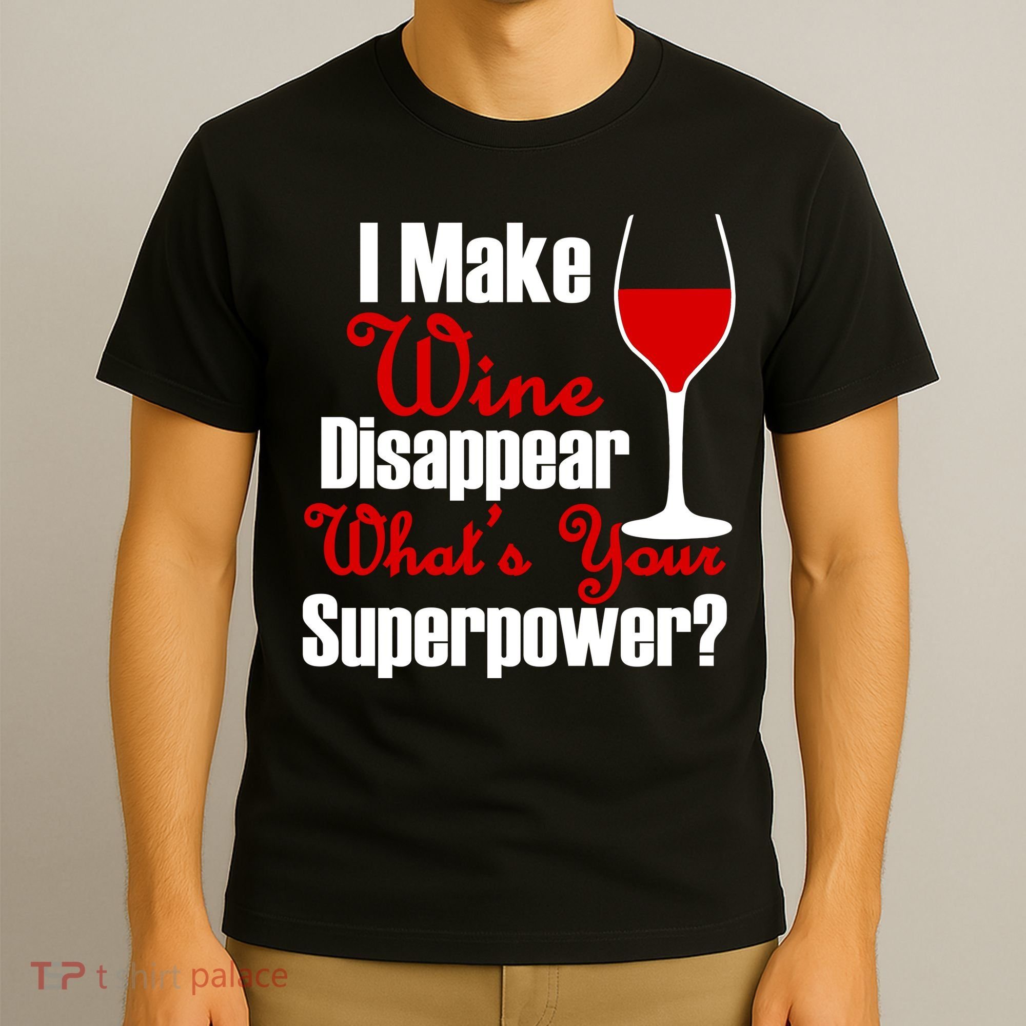 I Make Wine Disappear What's Your Superpower T-Shirt