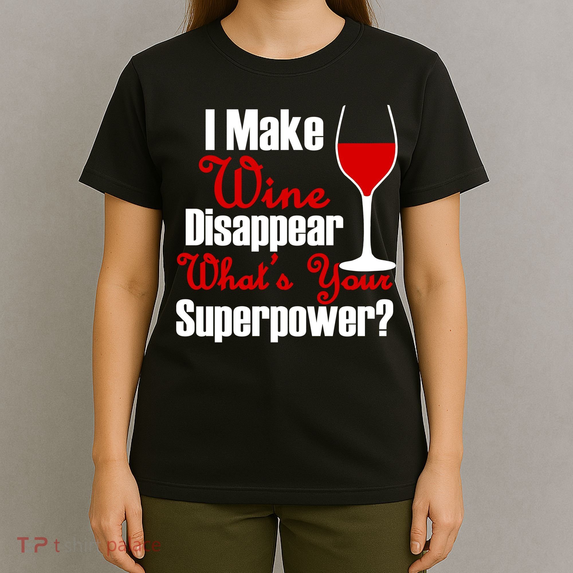 I Make Wine Disappear What's Your Superpower T-Shirt