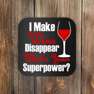 I Make Wine Disappear What's Your Superpower Coaster