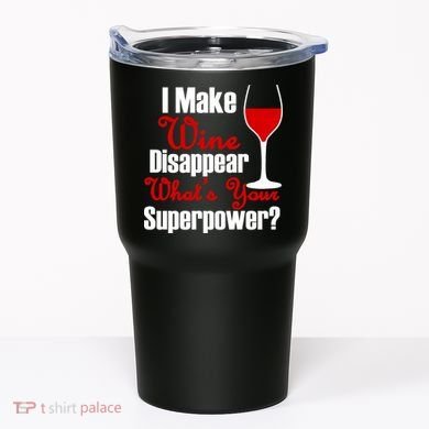 I Make Wine Disappear What's Your Superpower Tumbler