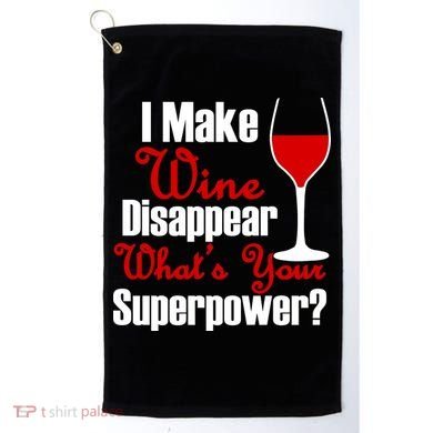 I Make Wine Disappear What's Your Superpower Golf Towel
