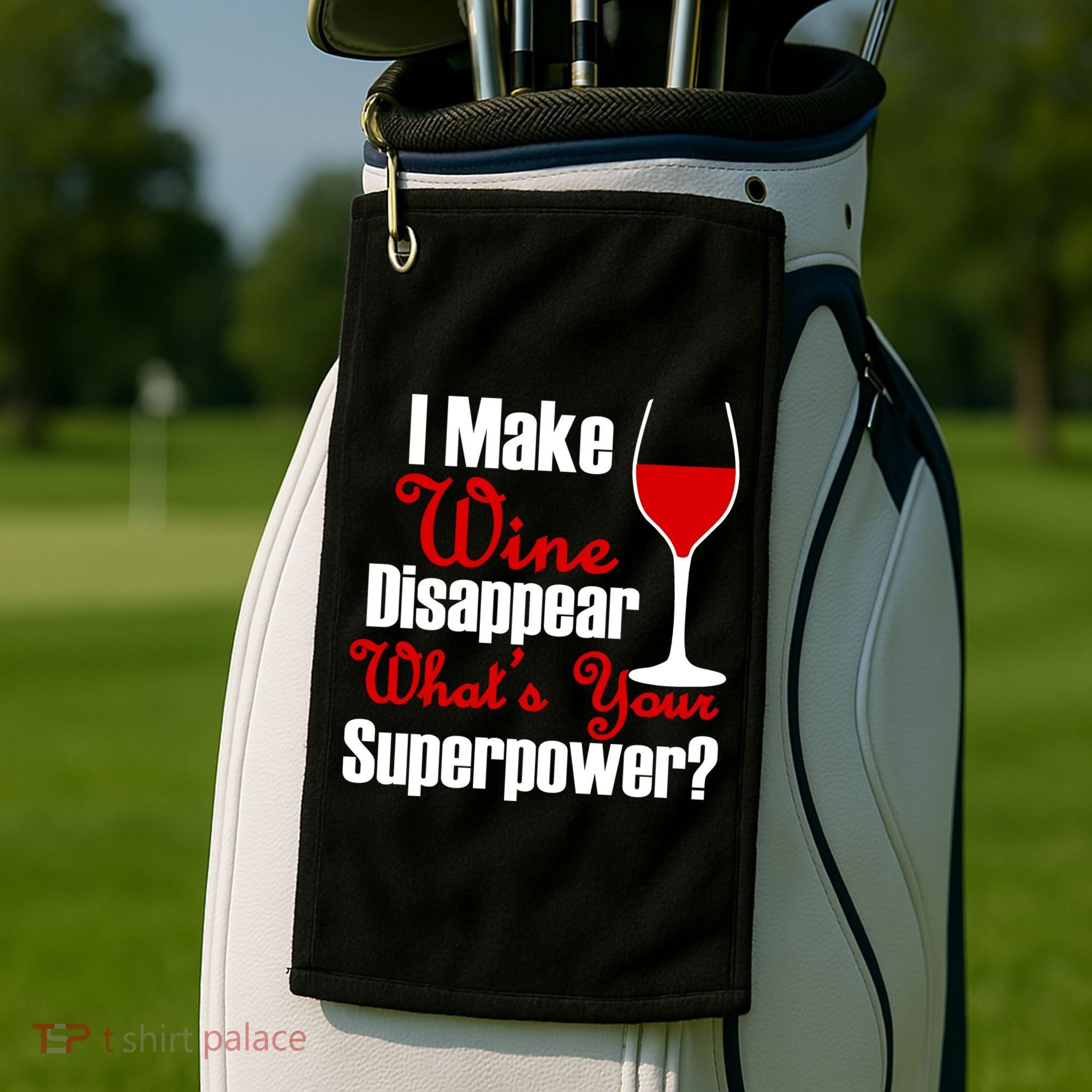 I Make Wine Disappear What's Your Superpower Golf Towel