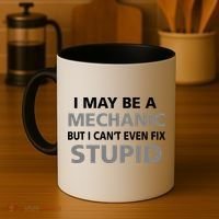 I May Be A Mechanic But I Can't Fix Stupid Coffee Mug thumb 4