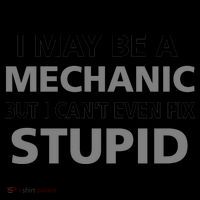 I May Be A Mechanic But I Can't Fix Stupid Coffee Mug thumb 5
