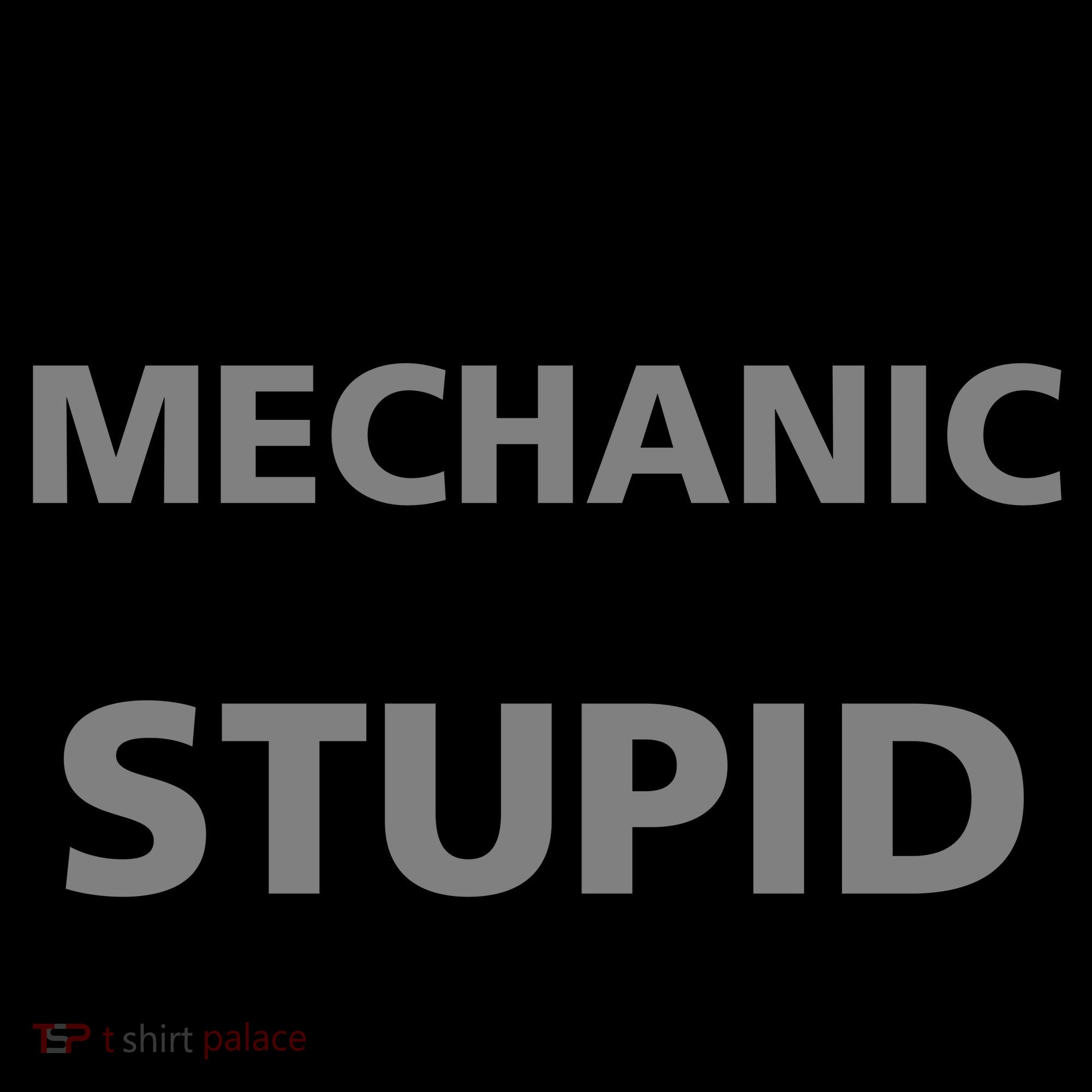 I May Be A Mechanic But I Can't Fix Stupid Coffee Mug