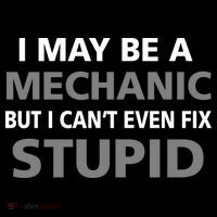 I May Be A Mechanic But I Can't Fix Stupid Baby Bodysuit thumb 2