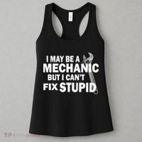 I May Be A Mechanic But I Can't Fix Stupid Funny Women's Tank Top thumb 3