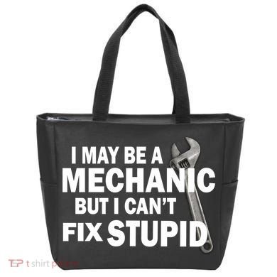 I May Be A Mechanic But I Can't Fix Stupid Funny Tote Bag