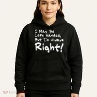 I May Be Left Handed, but I'm Always Right Hoodie thumb 5