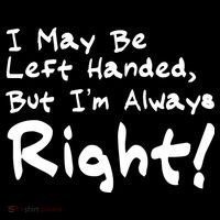 I May Be Left Handed, but I'm Always Right Long Sleeve Shirt thumb 2