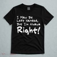 I May Be Left Handed, but I'm Always Right T-Shirt thumb 5
