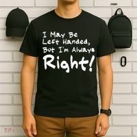 I May Be Left Handed, but I'm Always Right T-Shirt thumb 6