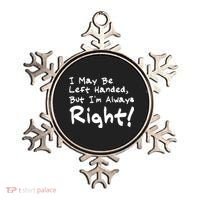I May Be Left Handed, but I'm Always Right Ornament thumb 0