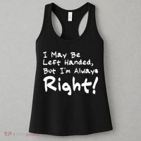 I May Be Left Handed, but I'm Always Right Women's Tank Top thumb 3