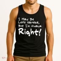 I May Be Left Handed, but I'm Always Right Tank Top thumb 3