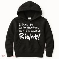 I May Be Left Handed, but I'm Always Right Kids Hoodie thumb 0