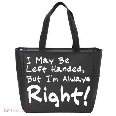 I May Be Left Handed, but I'm Always Right Tote Bag