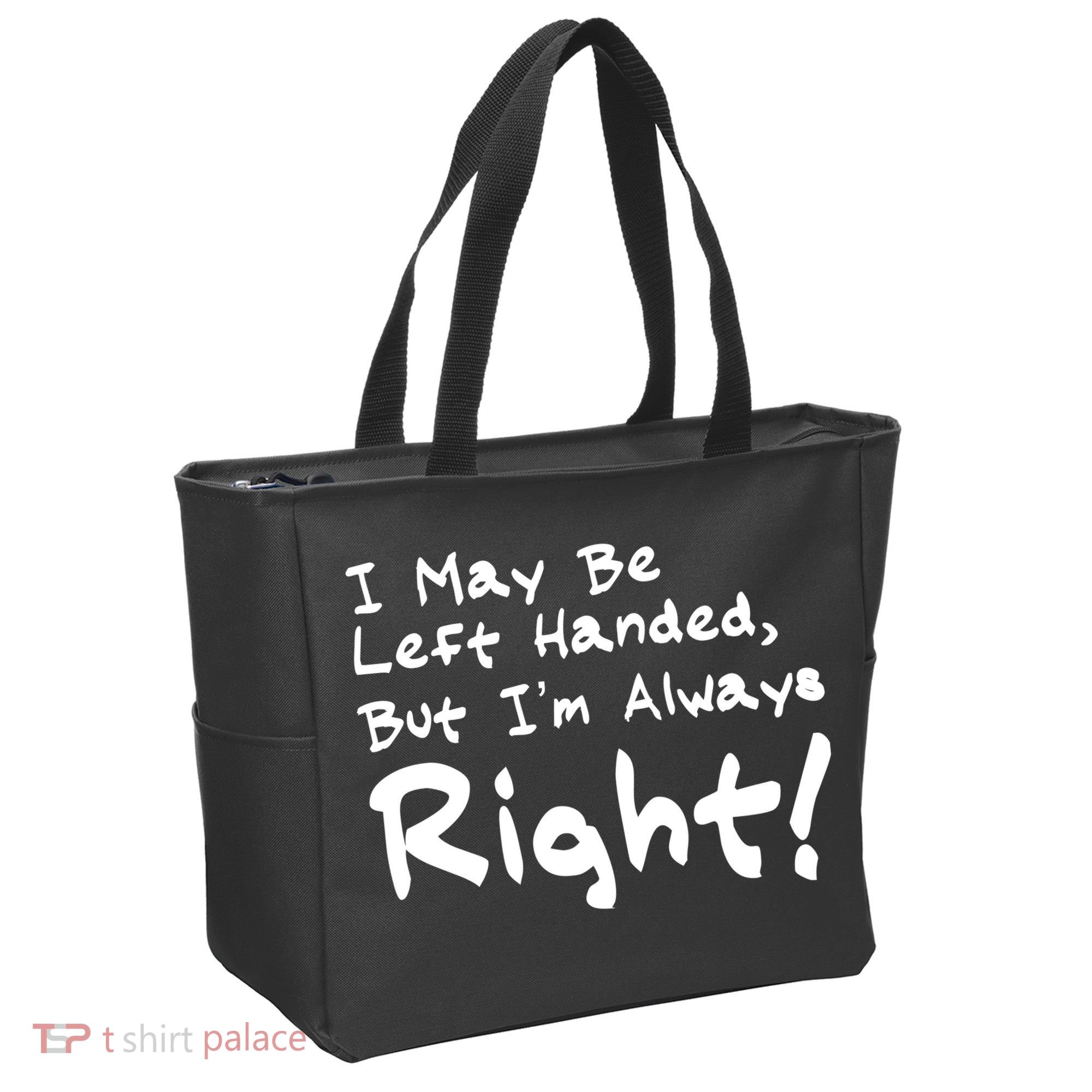I May Be Left Handed, but I'm Always Right Tote Bag