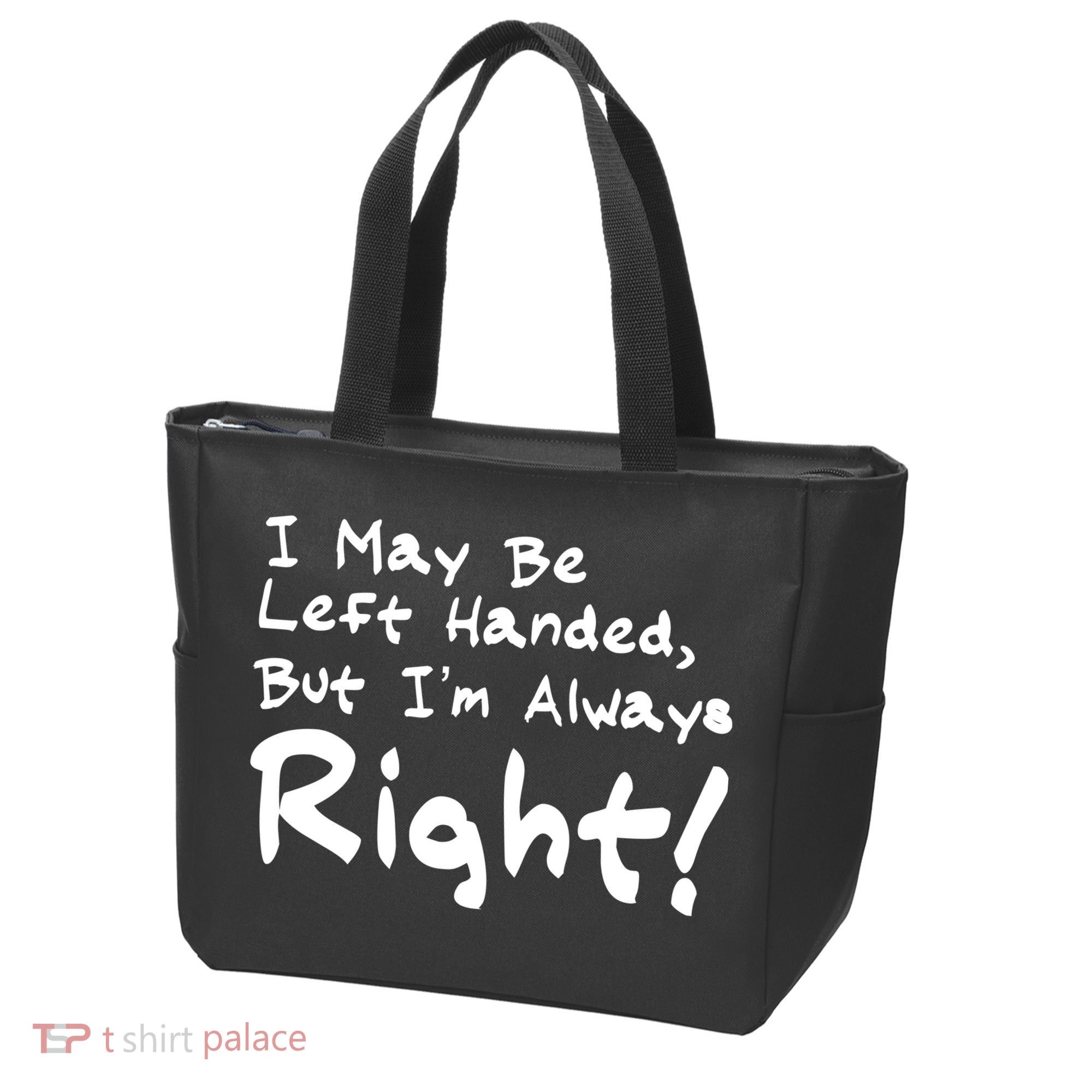 I May Be Left Handed, but I'm Always Right Tote Bag