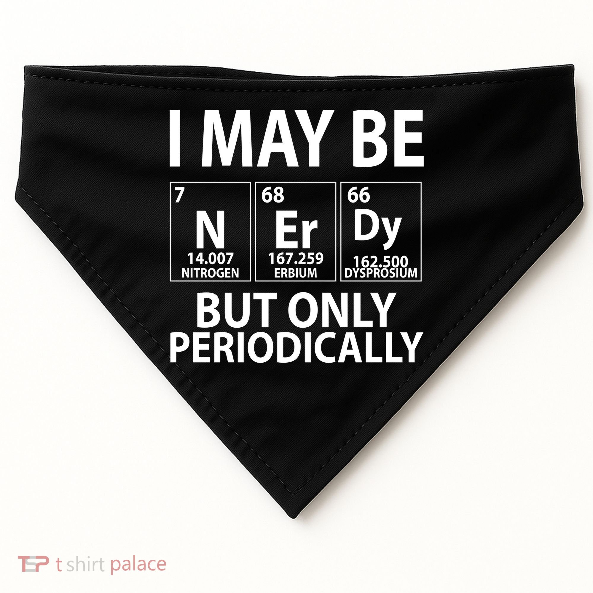 I May Be Nerdy But Only Periodically USA-Made Doggie Bandana
