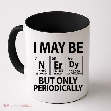 I May Be Nerdy But Only Periodically Coffee Mug