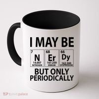 I May Be Nerdy But Only Periodically Coffee Mug thumb 0