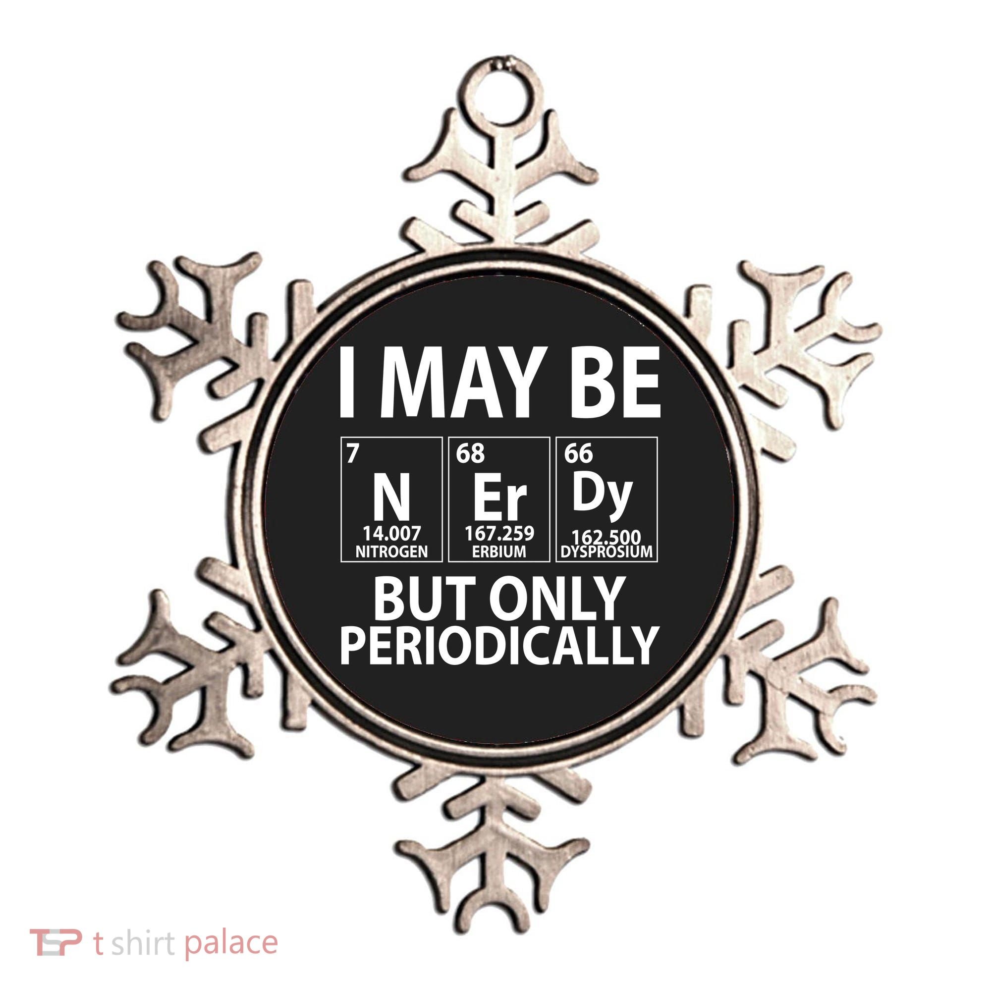 I May Be Nerdy But Only Periodically Ornament