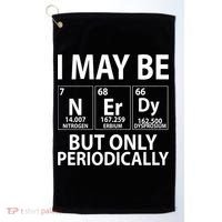 I May Be Nerdy But Only Periodically Golf Towel thumb 0