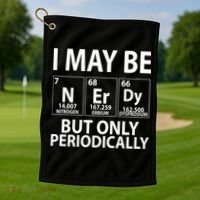 I May Be Nerdy But Only Periodically Golf Towel thumb 1