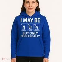 I May Be Nerdy But Only Periodically Hoodie thumb 5