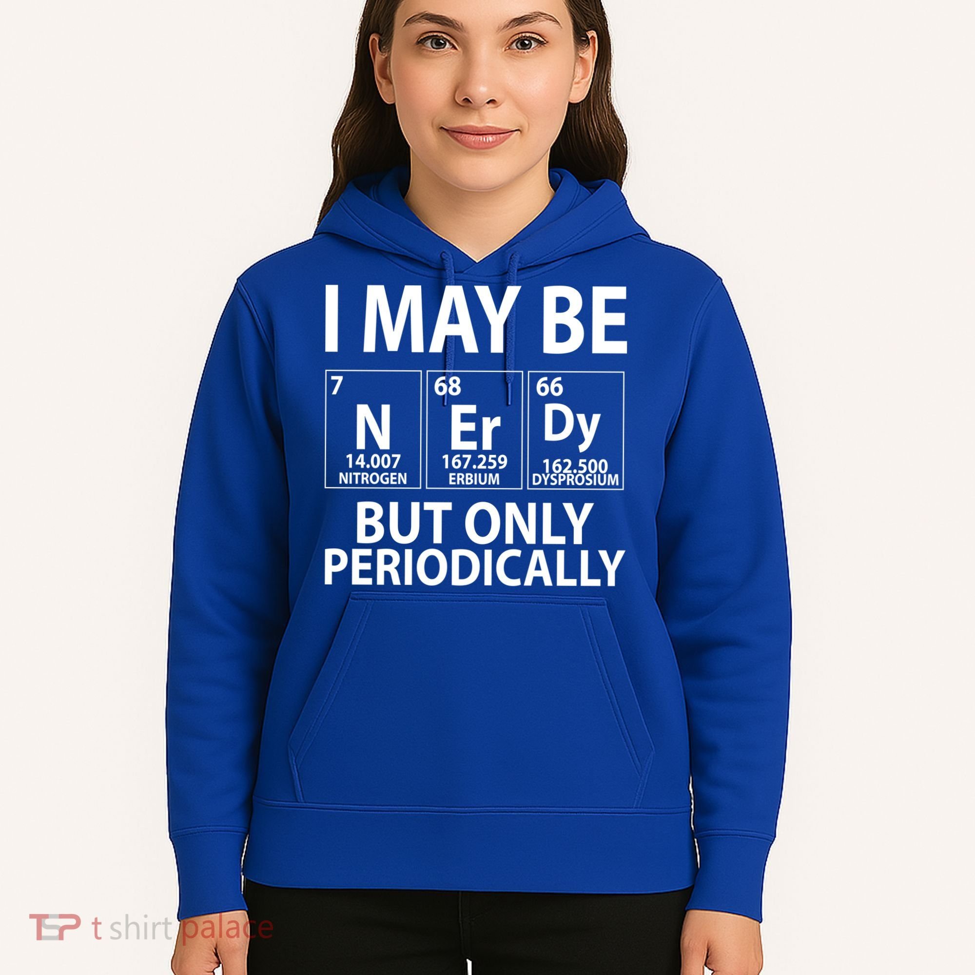 I May Be Nerdy But Only Periodically Hoodie