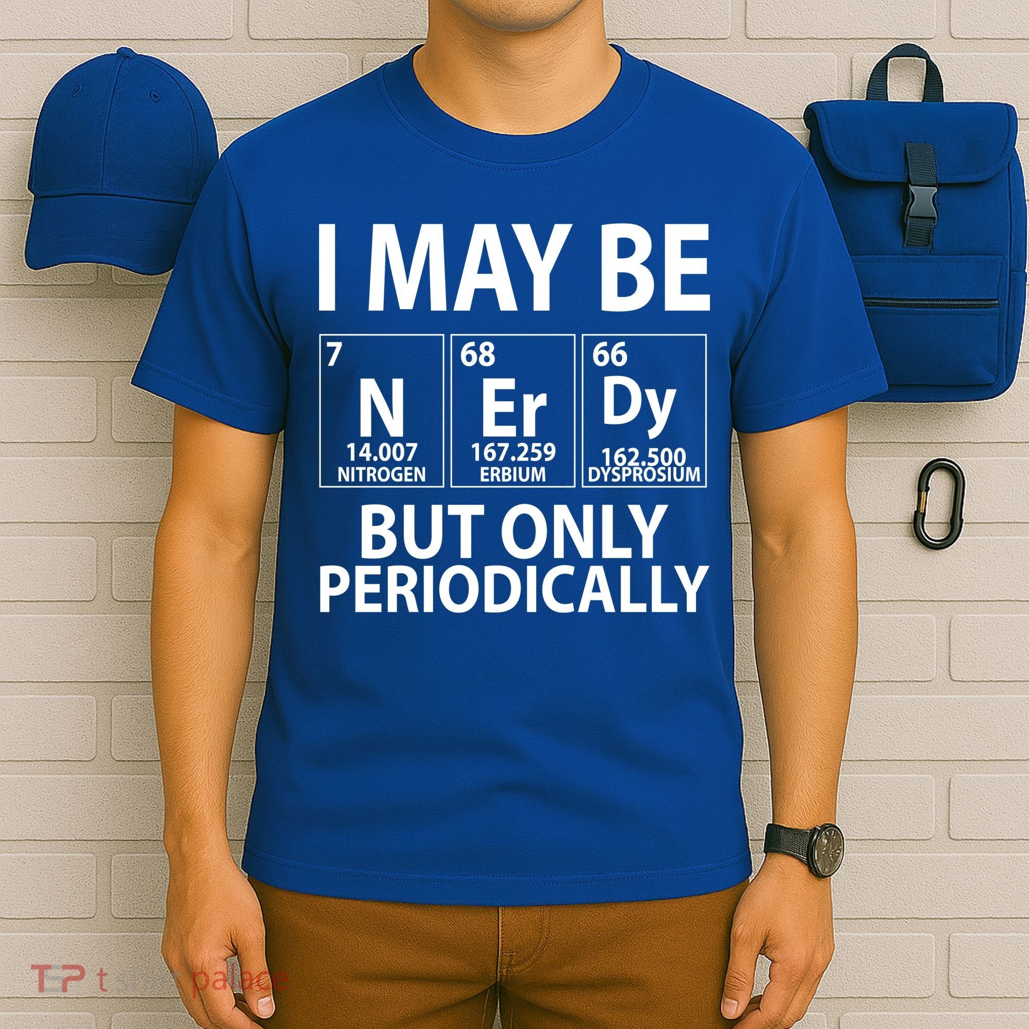 I May Be Nerdy But Only Periodically T-Shirt