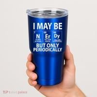 I May Be Nerdy But Only Periodically Tumbler thumb 2