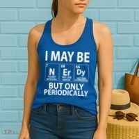 I May Be Nerdy But Only Periodically Women's Tank Top thumb 2