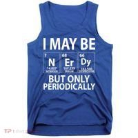 I May Be Nerdy But Only Periodically Tank Top thumb 0
