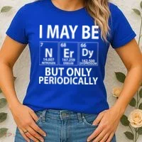 I May Be Nerdy But Only Periodically Women's T-Shirt thumb 2