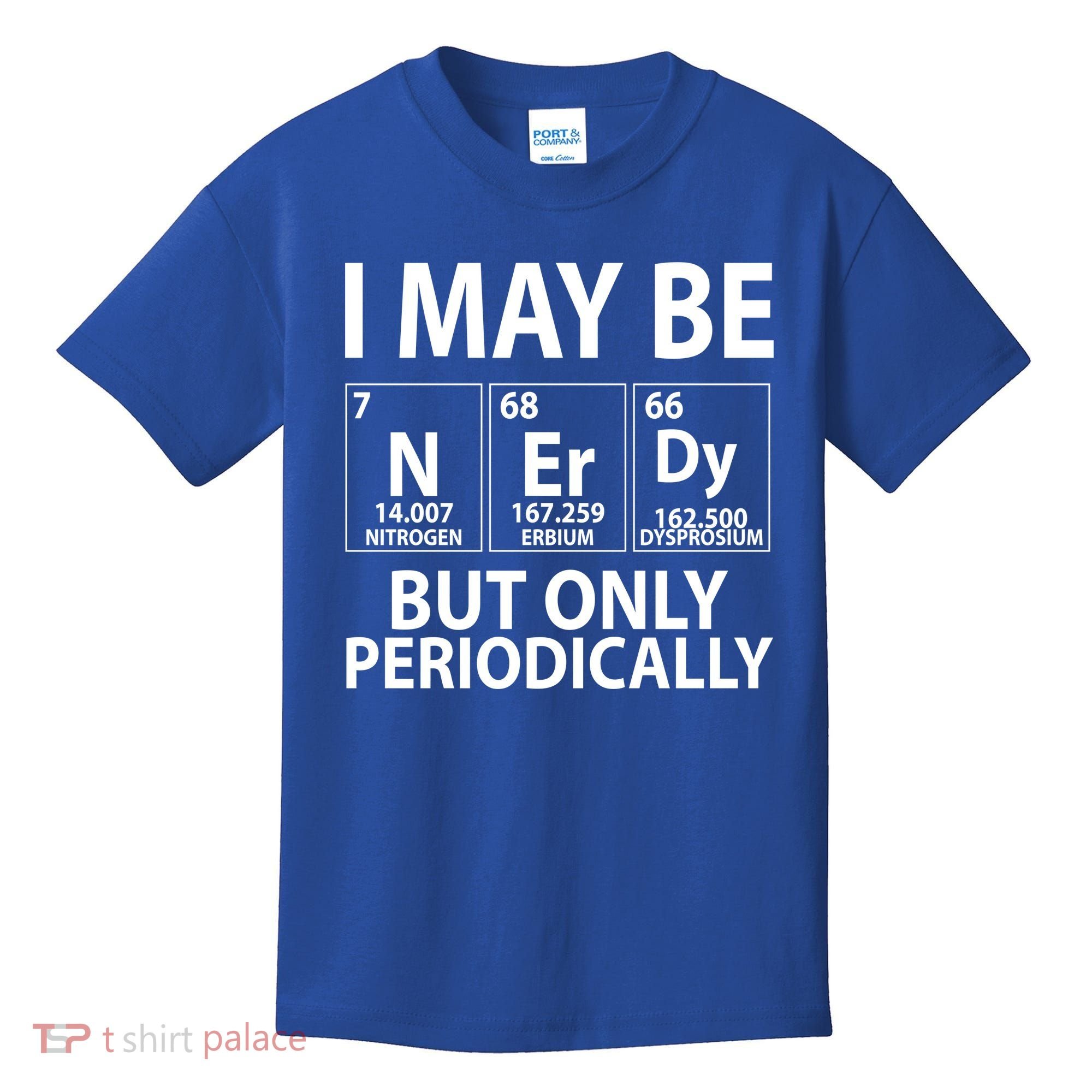 I May Be Nerdy But Only Periodically Kids T-Shirt