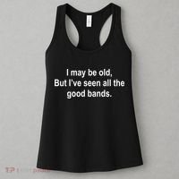 I May Be Old But I've Seen All The Good Bands Women's Tank Top thumb 3