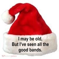 I May Be Old But I've Seen All The Good Bands Santa Hat thumb 0