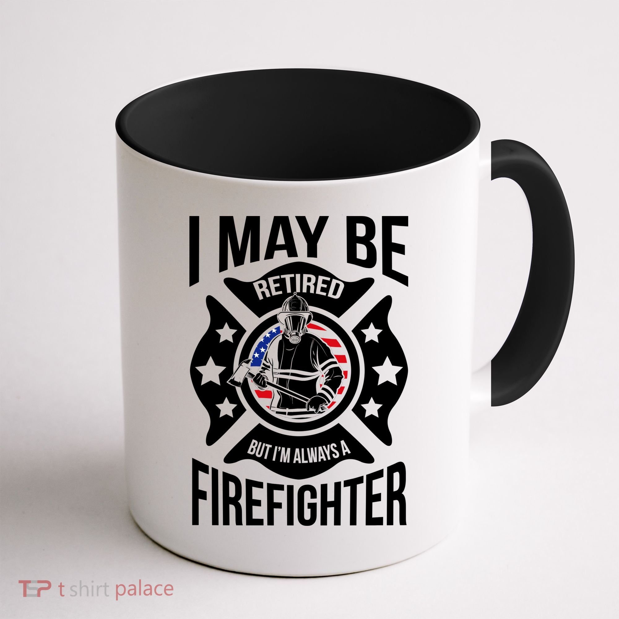 I May Be Retired But I'm A Firefighter Coffee Mug