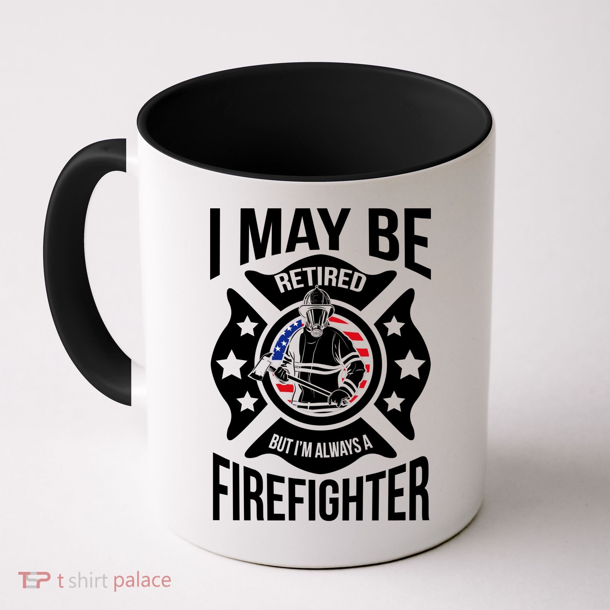 I May Be Retired But I'm A Firefighter Coffee Mug