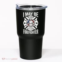 I May Be Retired But I'm A Firefighter Tumbler thumb 0