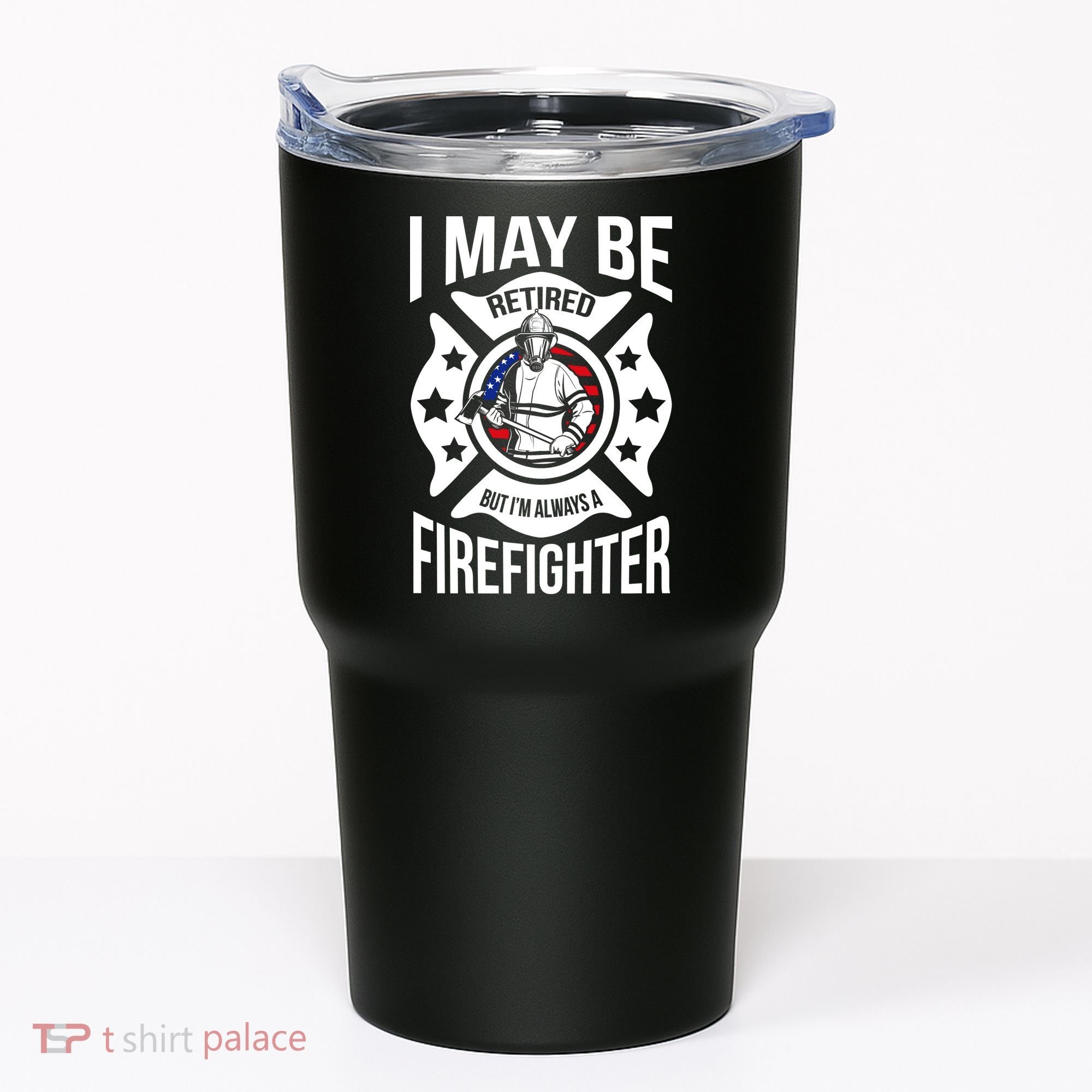 I May Be Retired But I'm A Firefighter Tumbler