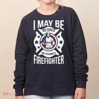 I May Be Retired But I'm A Firefighter Women's Sweatshirt thumb 0