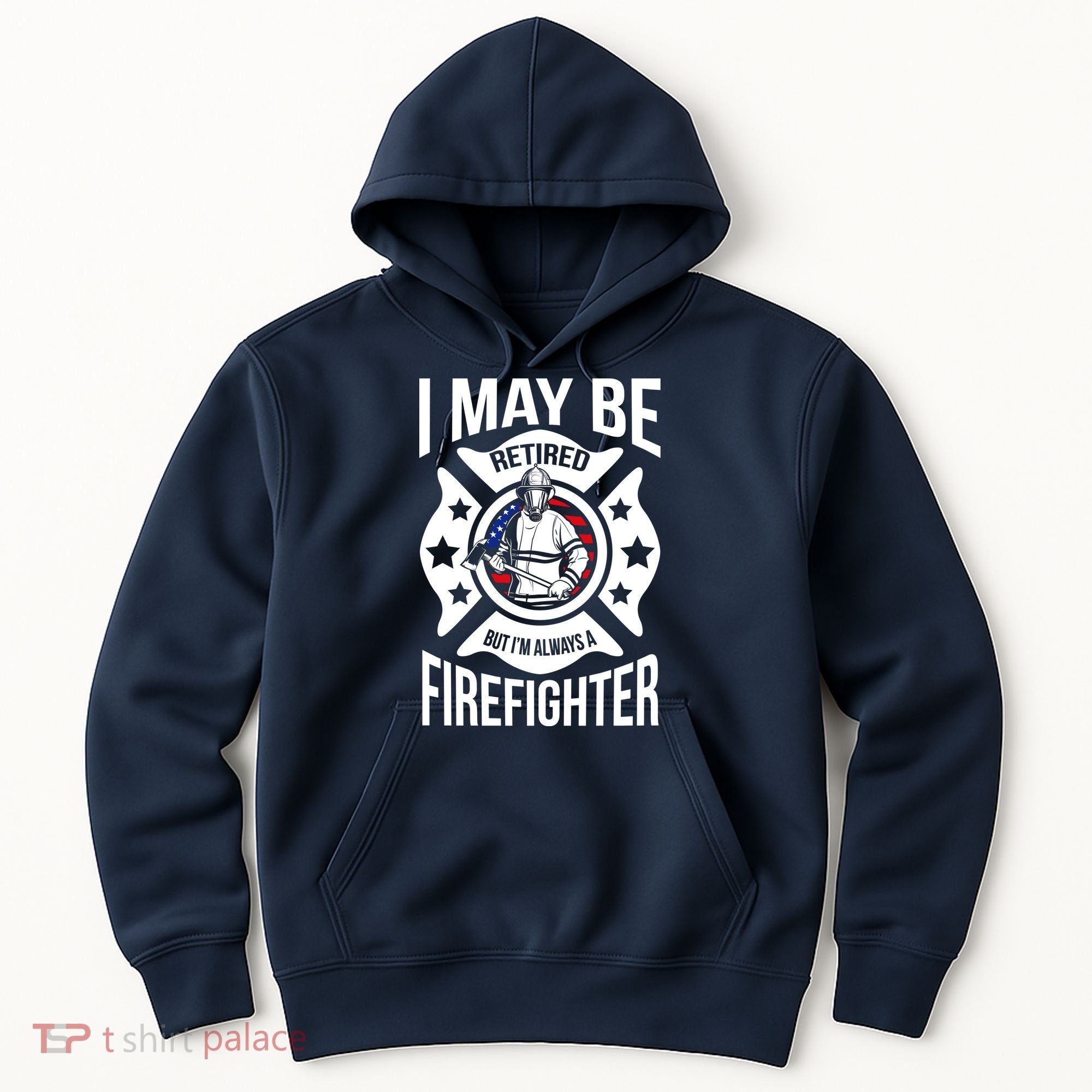 I May Be Retired But I'm A Firefighter Hoodie
