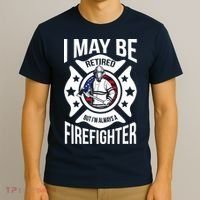 I May Be Retired But I'm A Firefighter T-Shirt thumb 3