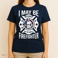I May Be Retired But I'm A Firefighter T-Shirt thumb 4