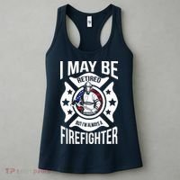 I May Be Retired But I'm A Firefighter Women's Tank Top thumb 3