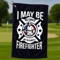 I May Be Retired But I'm A Firefighter Golf Towel thumb 1