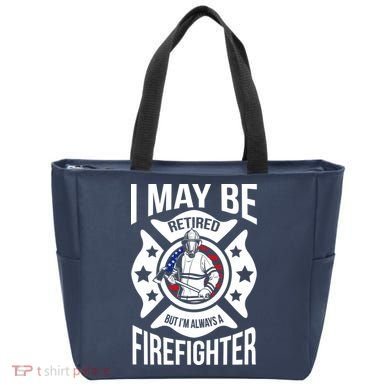 I May Be Retired But I'm A Firefighter Tote Bag